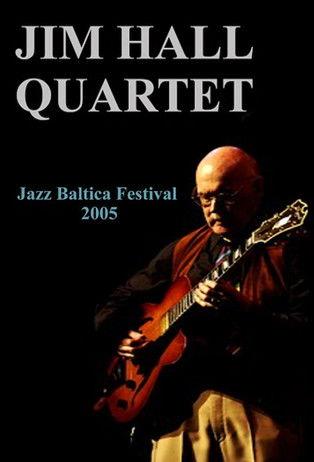 Jim Hall Quartet: Live at Jazzbaltica 2005 film afişi
