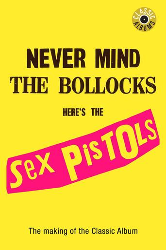 Classic Albums: Sex Pistols - Never Mind The Bollocks, Here's The Sex Pistols film afişi