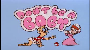 Don't Be a Baby