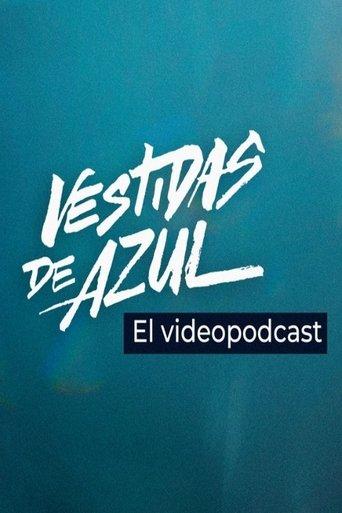 Vestidas de azul: El videopodcast dizi afişi