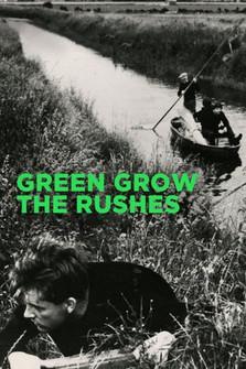 Green Grow the Rushes film afişi