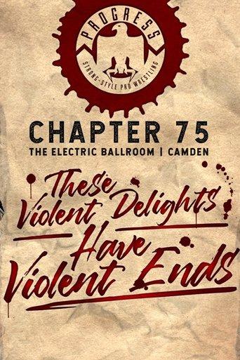 PROGRESS Chapter 75: These Violent Delights Have Violent Ends film afişi