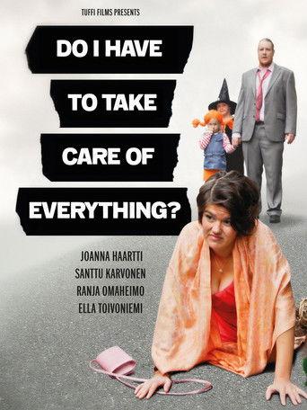Do I Have to Take Care of Everything? film afişi