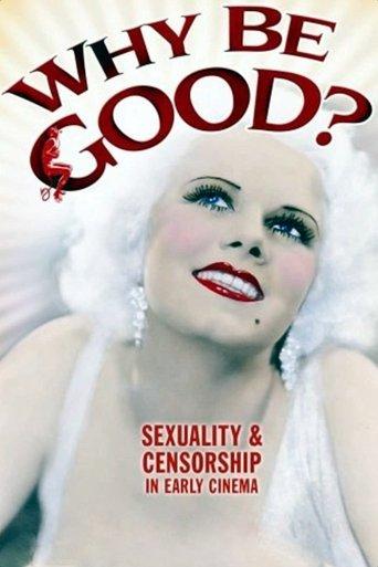 Why Be Good?: Sexuality & Censorship in Early Cinema film afişi