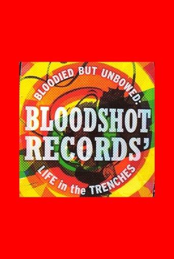 Bloodied But Unbowed: Bloodshot Records' Life In The Trenches film afişi