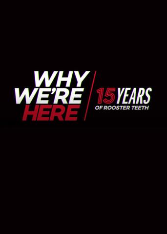 Why We’re Here: 15 Years of Rooster Teeth film afişi