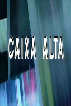 Caixa Alta dizi afişi