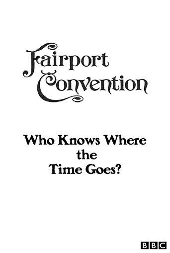 Fairport Convention: Who Knows Where the Time Goes? film afişi
