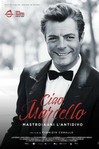 Ciao Marcello - Mastroianni l'antidivo film afişi
