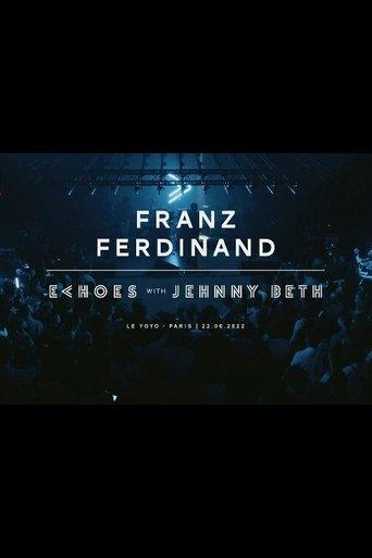 Franz Ferdinand | Echoes with Jehnny Beth (ARTE concerts) film afişi
