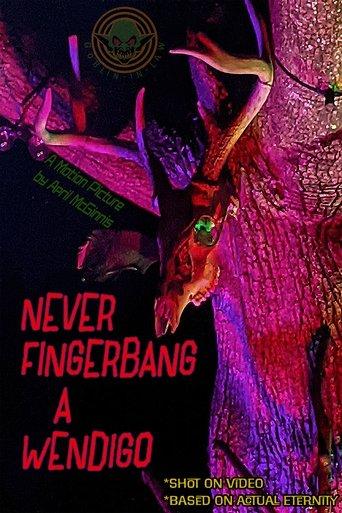 Never Fingerbang a Wendigo film afişi