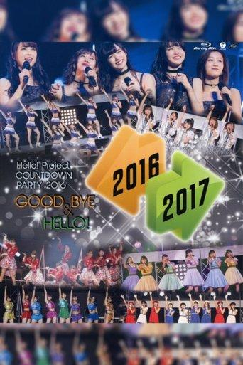 Hello! Project 2016 COUNTDOWN PARTY 2016-2017 ~GOODBYE & HELLO!~ film afişi