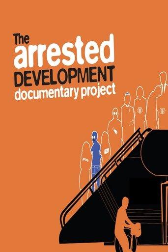 The Arrested Development Documentary Project film afişi