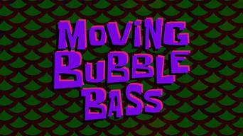 Moving Bubble Bass