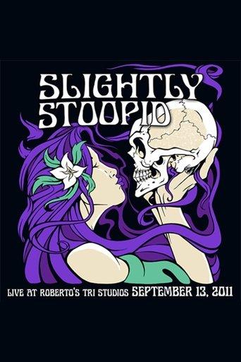 Slightly Stoopid & Friends: Live at Roberto's TRI Studios 9.13.11 film afişi