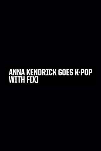 Anna Kendrick Goes K-Pop with F(x) film afişi