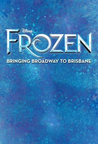 Frozen: Bringing Broadway to Brisbane film afişi