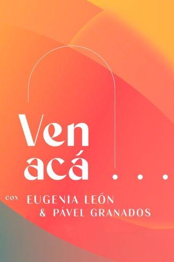 Ven Acá... con Eugenia León y Pavel Granados dizi afişi