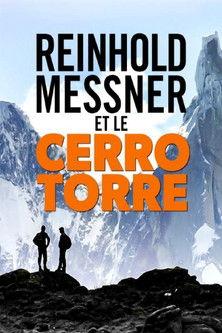 Mythos Cerro Torre: Reinhold Messner auf Spurensuche film afişi