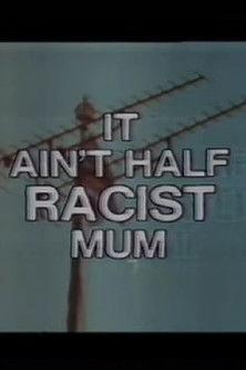 It Ain’t Half Racist, Mum film afişi
