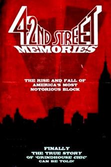 42nd Street Memories: The Rise and Fall of America's Most Notorious Street film afişi