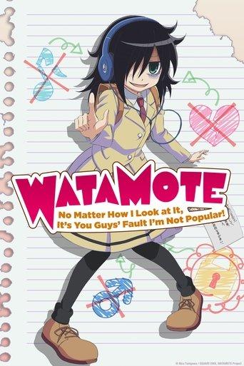 WATAMOTE ~No Matter How I Look at It, It's You Guys Fault I'm Not Popular!~ dizi afişi