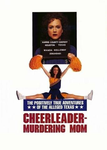 The Positively True Adventures of the Alleged Texas Cheerleader-Murdering Mom film afişi