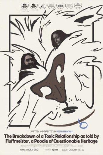 The Breakdown of a Toxic Relationship as told by Fluffmeister, a Poodle of Questionable Heritage film afişi