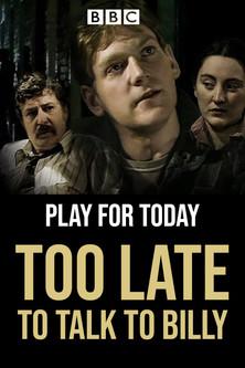 Too Late to Talk to Billy film afişi