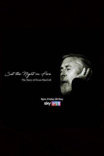 Set the Night on Fire: The Story of Ewan MacColl film afişi
