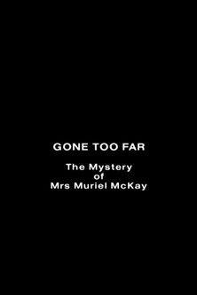 Gone Too Far: The Mystery of Mrs. Muriel McKay film afişi