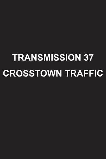 Transmission 37: Crosstown Traffic film afişi