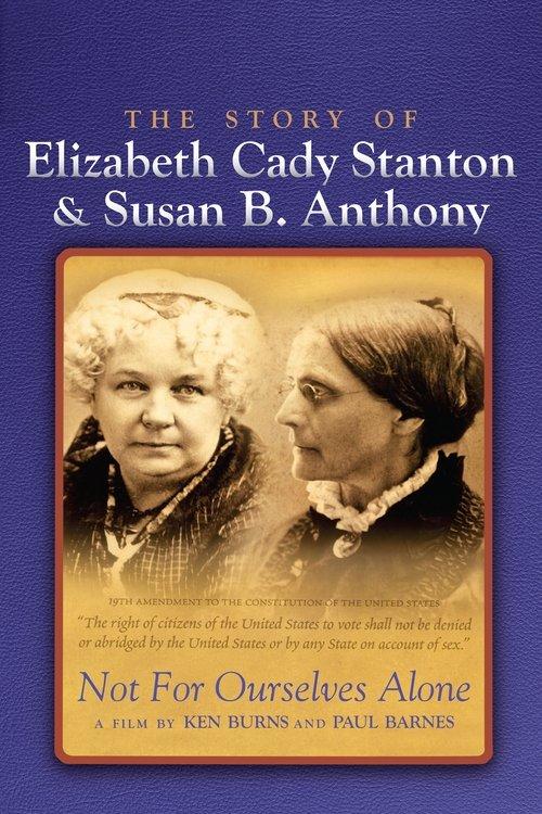 Not for Ourselves Alone: The Story of Elizabeth Cady Stanton & Susan B. Anthony dizi afişi