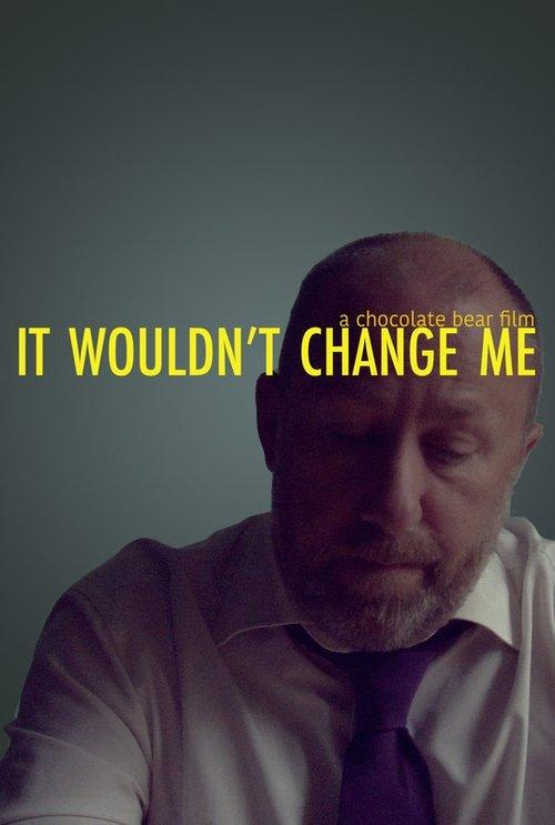 It Wouldn't Change Me film afişi
