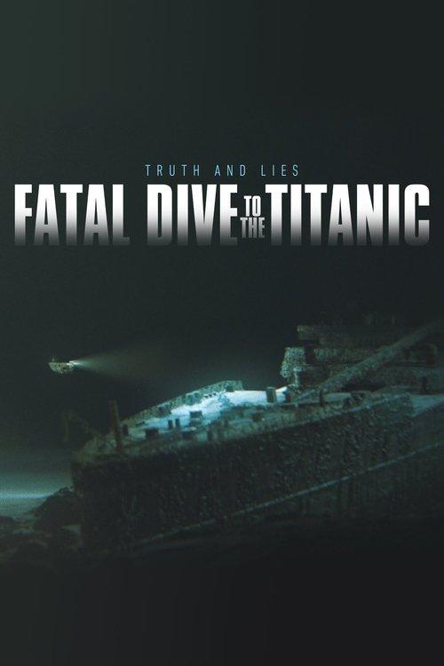 Fatal Dive to the Titanic: Truth and Lies film afişi