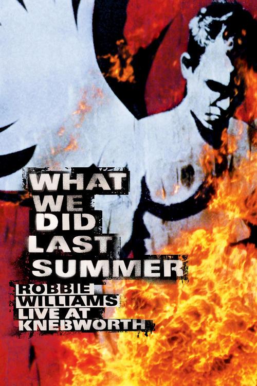 Robbie Williams: What We Did Last Summer - Live at Knebworth film afişi