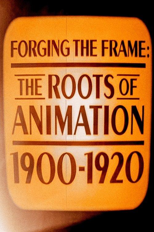 Forging the Frame: The Roots of Animation, 1900-1920 film afişi