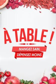 A Table ! Mangez sain, dépensez moins dizi afişi