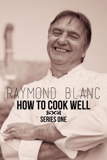 Raymond Blanc: How to Cook Well Sezon 1