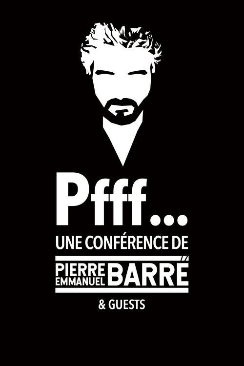 Pfff... A lecture by Pierre-Emmanuel Barré & Guests film afişi