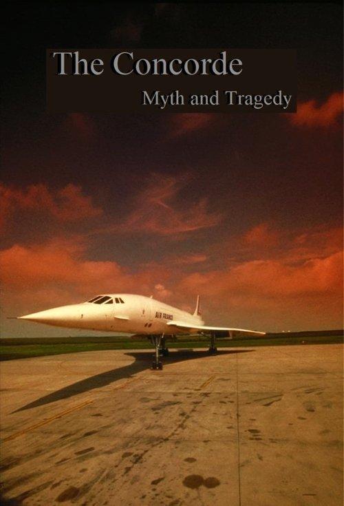 The Concorde: Myth and Tragedy film afişi