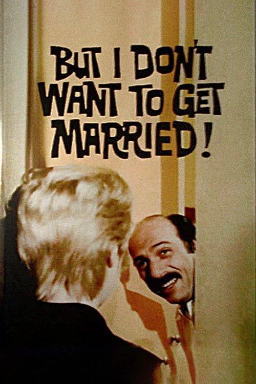 But I Don't Want to Get Married! film afişi