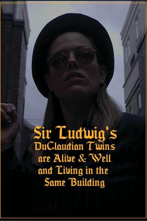 Sir Ludwig's DuClaudian Twins are Alive & Well and Living in the Same Building film afişi