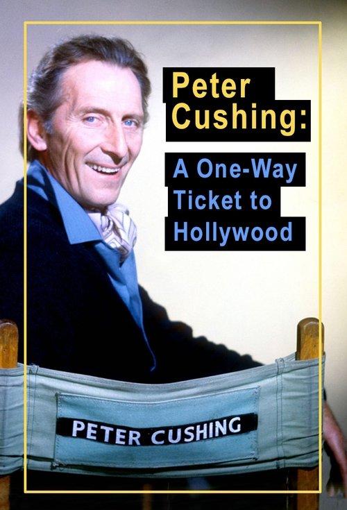 Peter Cushing: A One Way Ticket to Hollywood film afişi