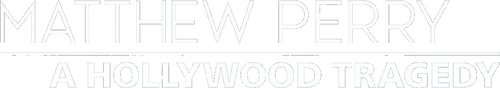 Matthew Perry: A Hollywood Tragedy logo