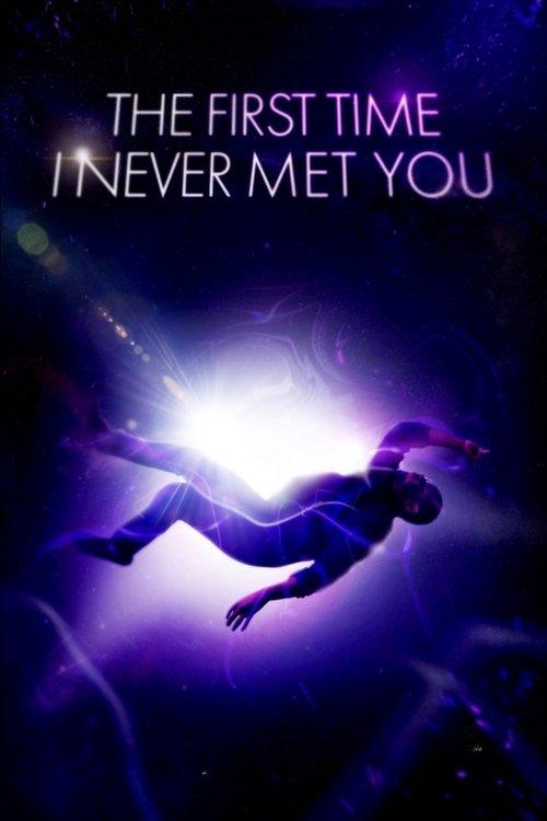 The First Time I Never Met You film afişi