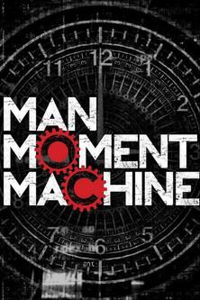 Man, Moment, Machine dizi afişi