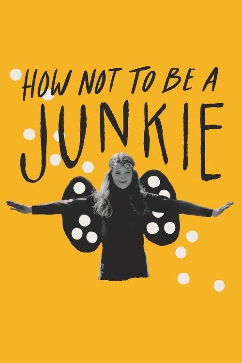 How Not to Be a Junkie film afişi