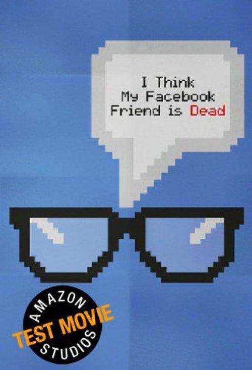 I Think My Facebook Friend Is Dead film afişi