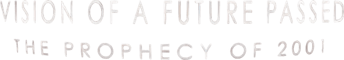 Vision of a Future Passed: The Prophecy of 2001 logo